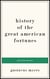 History of the Great American Fortunes
