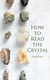 How to Read the Crystal - Illustrated Edition - With a Concise Dictionary of Astrological Terms