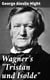 Wagner's "Tristan und Isolde" - An Essay on the Wagnerian Drama