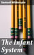 The Infant System - For Developing the Intellectual and Moral Powers of all Children, from One to Seven years of Age