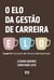 O elo da gestão de carreira - O papel do Empregado, da Liderança e da Organização