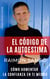 El Código de la Autoestima - Cómo aumentar la confianza en ti mismo