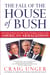 The Fall of the House of Bush - The Delusions of the Neoconservatives and American Armageddon