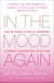 In the Mood Again - Use the Power of Healthy Hormones to Reboot Your Sex Life - at Any Age