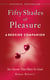 Fifty Shades of Pleasure: A Bedside Companion - Sex Secrets That Hurt So Good