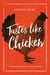 Tastes Like Chicken - A History of America's Favorite Bird