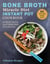 Bone Broth Miracle Diet Instant Pot Cookbook - An Ancient Health & Beauty Remedy Made Easy & Delicious