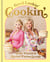 Good Lookin' Cookin' - A Year of Meals - A Lifetime of Family, Friends, and Food