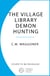 The Village Library Demon Hunting Society - The funny supernatural mystery, perfect cosy Halloween reading for spooky season