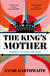 The King’s Mother - The powerful new historical retelling spanning the Wars of the Roses to the Tudor Age
