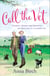 Call the Vet - Farmers, Dramas and Disasters – My First Year as a Country Vet