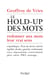 Le hold-up des mots - Redonner aux mots leur vrai sens