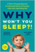 Why Won't You Sleep?! - A Game-Changing Approach for Exhausted Parents of Nonstop, Super Alert, Big Feeling Kids