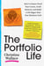 The Portfolio Life - How to Future-Proof Your Career, Avoid Burnout, and Build a Life Bigger than Your Business Card