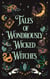 Tales of Wondrously Wicked Witches - The Tales Short Story Collection, #5