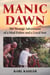 Manic Dawn: The Strange Adventures of a Mad Father and a Loyal Son