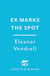 Ex Marks the Spot - A hot and hilarious new academic-rivals-to-lovers romcom for fans of Casey McQuiston and Ali Hazelwood