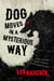 Dog Moves in a Mysterious Way