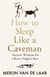 How to Sleep Like a Caveman - Ancient Wisdom for a Better Night’s Rest