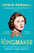 Kingmaker - Pamela Churchill Harriman's astonishing life of seduction, intrigue and power, from the bestselling author of A Woman of No Importance
