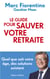 Le Guide pour sauver votre retraite