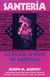 Santeria - African Spirits in America