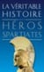 La Véritable Histoire des héros spartiates