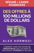 Des Offres à 100 millions de dollars Résumé et cahier d’exercices: Comment faire des offres si irrésistibles que les gens se sentiraient stupides de refuser - Acquisition.com $100M Series