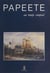 Papeete au temps composé - Le livre du centenaire