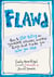 FLAWD - How to Stop Hating on Yourself, Others, and the Things That Make You Who You Are