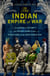 The Indian Empire At War - From Jihad to Victory, The Untold Story of the Indian Army in the First World War