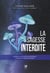 La sagesse interdite - Révélations sur les plantes psychédéliques à l'origine des traditions spiritu