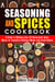 Seasoning and Spices Cookbook: A Guide to Making Easy 30 Homemade Spice Mixes to Transform Ordinary Meals into Great Dishes - Dried Herbs & Condiments