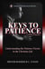 Keys to Patience: Understanding the Patience Factor in the Christian Life - Christian Living Series, #4