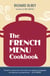 The French Menu Cookbook - The Food and Wine of France--Season by Delicious Season--in Beautifully ComposedMenus for American Dining and Entertaining by an American Living in Paris...