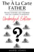 The Á La Carte Father: Unabridged Edition Piecing together a self-assembled Dad on a Journey to Manhood - 1, #2