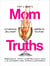 Cat and Nat's Mom Truths - Embarrassing Stories and Brutally Honest Advice on the Extremely Real Struggle of Motherhood