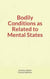 Bodily Conditions as Related to Mental States