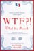 WTF?!: What the French
