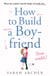 How to Build a Boyfriend from Scratch