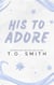 His To Adore - Shifter Trilogy, #3