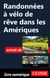 Randonnées à vélo de rêve dans les Amériques