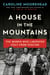 A House in the Mountains - The Women Who Liberated Italy from Fascism