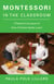 Montessori in the Classroom - A Teacher's Account of How Children Really Learn