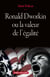 Ronald Dworkin ou la valeur de l’égalité