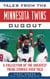 Tales from the Minnesota Twins Dugout - A Collection of the Greatest Twins Stories Ever Told