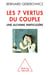 Les 7 vertus du couple - Une alchimie particulière