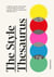 The Style Thesaurus - A definitive, gender-neutral guide to the meaning of style and an essential wardrobe companion for all fashion lovers