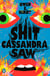 Shit Cassandra Saw - Stories