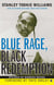 Blue Rage, Black Redemption - A Memoir